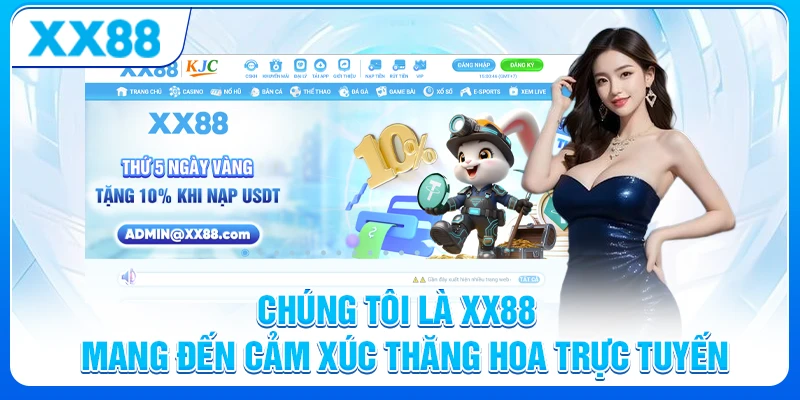 Chúng tôi là XX88 - Mang đến cảm xúc thăng hoa trực tuyến