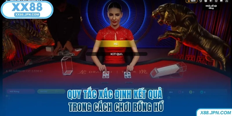 Quy tắc xác định kết quả trong cách chơi Rồng Hổ tại XX88
